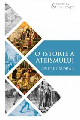 O istorie a ateismului | Ovidiu Morar