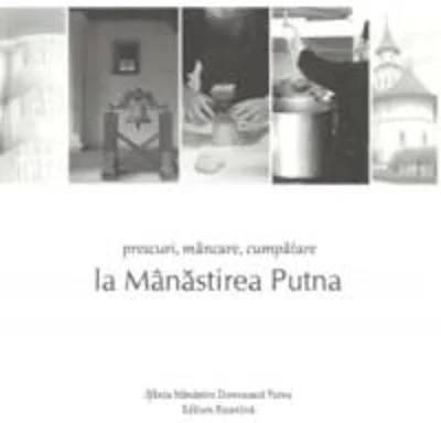Prescuri, mancare, cumpatare la Manastirea Putna | Manastirea Putna