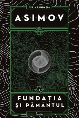 Fundația și Pământul. Seria Fundația (Vol. 5)