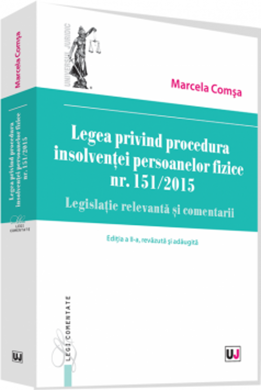 Legea privind procedura insolventei persoanelor fizice nr. 151/2015. Legislatie relevanta si comentarii - Marcela Comsa