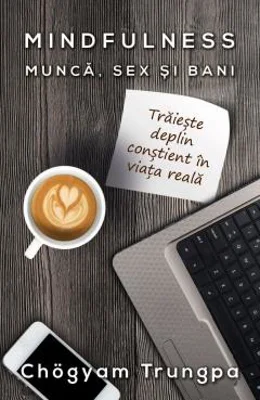 Mindfulness. Munca, sex si bani | Chogyam Trungpa