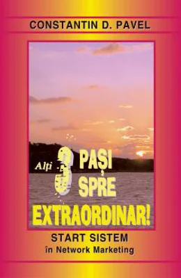 Alti 3 pasi spre Extraordinar! | Constantin D. Pavel