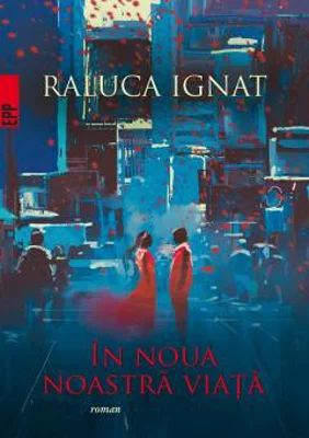 In noua noastra viata - Raluca Ignat