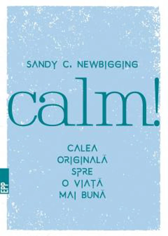 Calm! Calea originala spre o viata mai buna - Sandy Newbigging