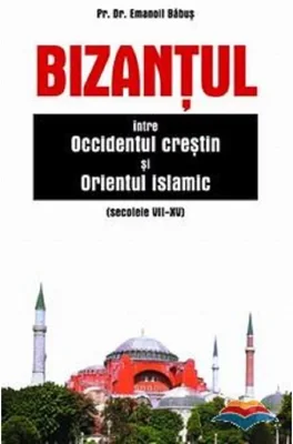 Bizantul, intre occidentul crestin si orientul islamic