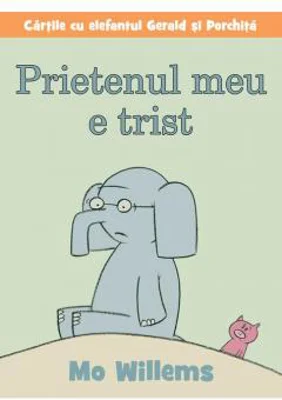 Prietenul meu e trist | Mo Willems