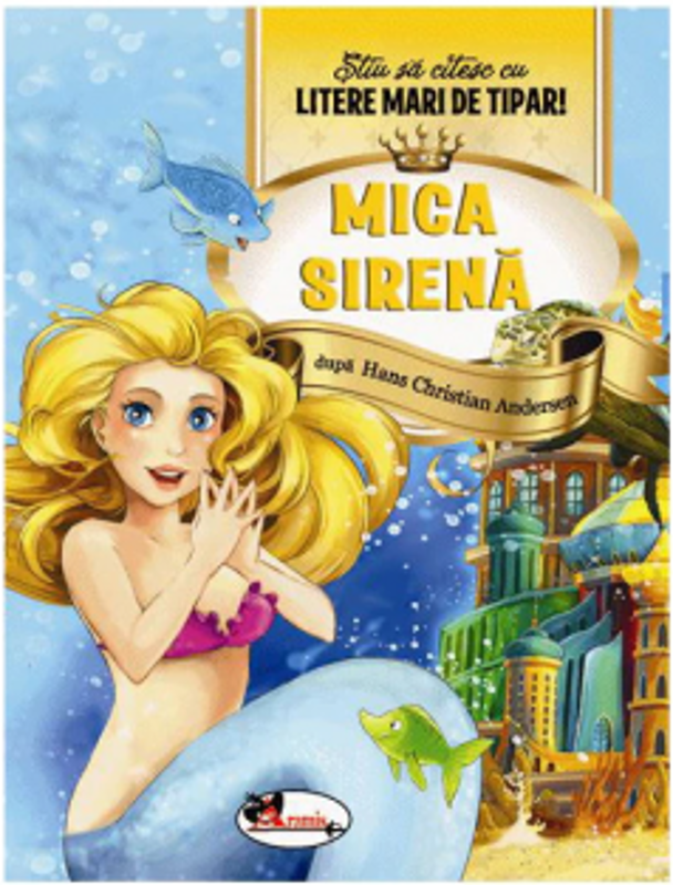 Mica sirena. Stiu sa citesc cu litere mari de tipar! - Hans Christian Andersen