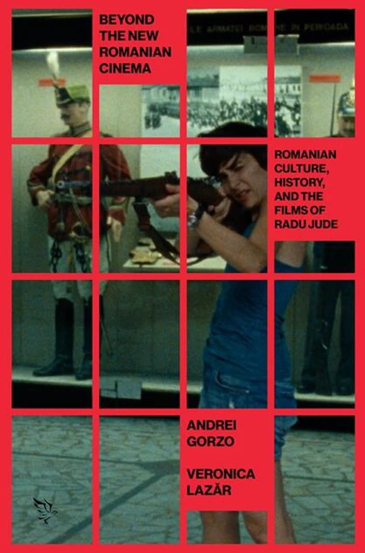 Beyond the New Romanian Cinema: Romanian Culture, History, and the Films of Radu Jude