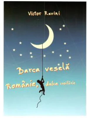 Barca vesela. Romania, dulce copilarie | Victor Ravini