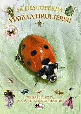 Sa descoperim viata la firul ierbii - Observa si invata, joaca-te cu autocolante!
