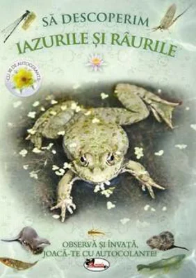 Sa descoperim iazurile si raurile Observa si invata, joaca-te cu autocolante!