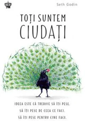 Toti suntem ciudati | Seth Godin