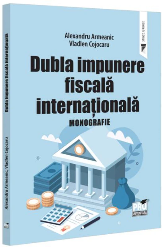 Dubla impunere fiscală internațională. Monografie