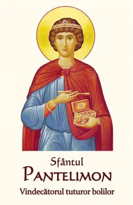 Sfântul Pantelimon - Vindecătorul tuturor bolilor