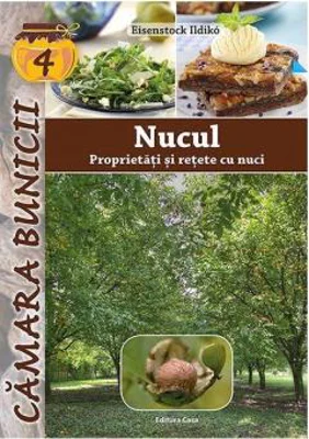 Nucul. Proprietati si retete cu nuci | Eisenstock Ildiko