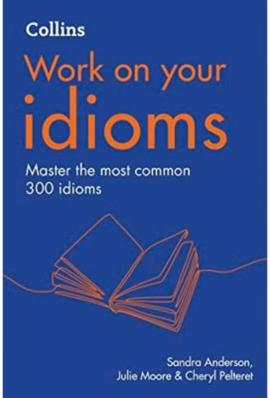 Work on your Idioms (Second edition)