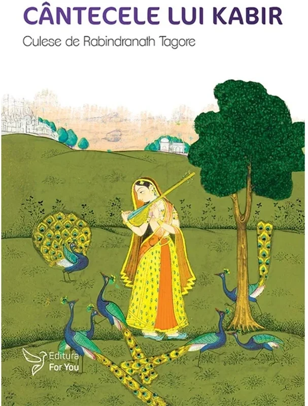 Cantecele lui Kabir. Culese de Rabindranath Tagore