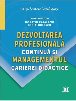 Dezvoltarea profesionala continua si managementul carierei didactice