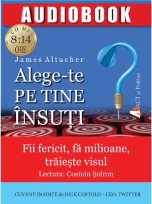 Alege-te pe tine insuti. Fii fericit, fa milioane, traieste visul | James Altucher