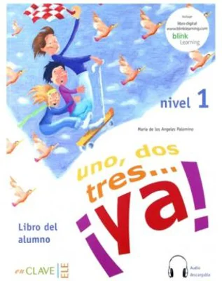 Uno, dos, tres… ¡ya! 1 - Libro del alumno 1 + audio (A1)
