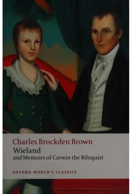 Brown, Charles Brockden, Wieland; or The Transformation, and Memoirs of Carwin, The Biloquist