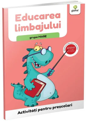 Activitati pentru prescolari. Educarea limbajului pentru grupa mare