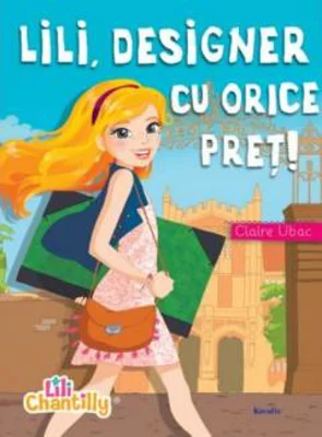 Lili, designer cu orice pret! - Claire Ubac
