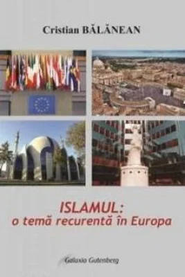 Islamul: o tema recurenta in Europa | Cristian Balanean