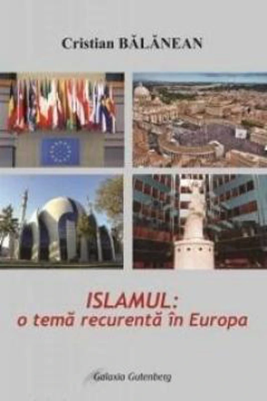 Islamul: o tema recurenta in Europa | Cristian Balanean