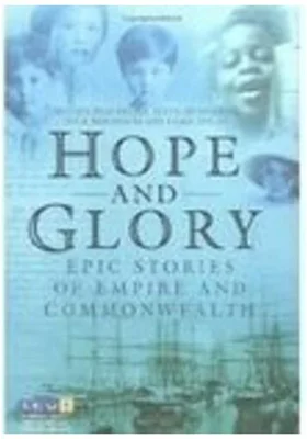 Hope and Glory. Epic Stories of Empire and Commonwealth - Melissa Blackburn, Steve Humphries