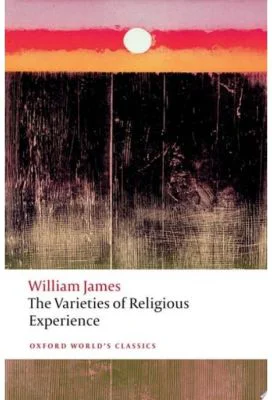 James, William, The Varieties of Religious Experience