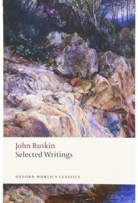 Ruskin, John, Selected Writings