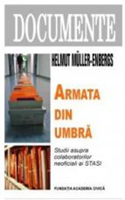 Armata din umbra. Studii asupra colaboratorilor neoficiali ai STASI | Helmut Muller-Enbergs