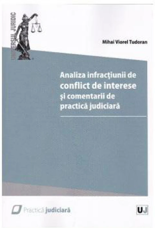 Analiza infractiunii de conflict de interese si comentarii de practica judiciara - Mihai Viorel Tudoran