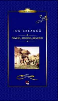 Povesti, amintiri, povestiri - Ion Creanga, editie cartonata