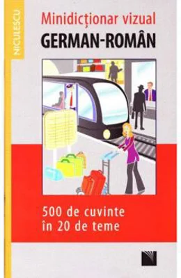 Minidictionar vizual german-roman - 500 de cuvinte in 20 de teme