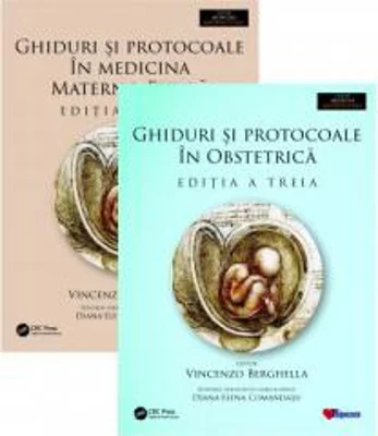 Ghiduri si protocoale in medicina materno-fetala si obstetrica | Vincenzo Berghella, Diana-Elena Comandasu, Elvira Bratila