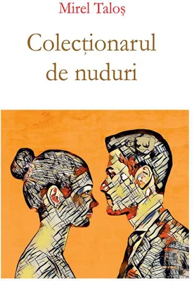 Colectionarul de nuduri - Mirel Talos