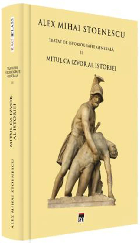 Tratat de istoriografie generala. Volumul 2 - Alex Mihai Stoenescu