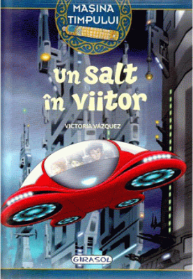 Masina timpului. Un salt in viitor - Victoria Vazquez