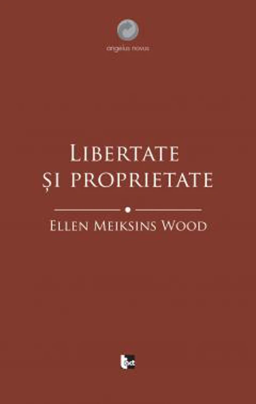 Libertate si proprietate | Ellen Meiksins Wood