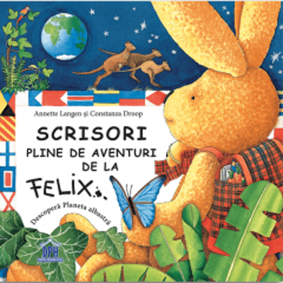 Scrisori pline de aventuri de la Felix | Annette Langen, Constanza Droop