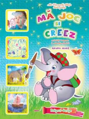 Ma joc si creez. 5-6 ani | Ala Blaja, Stela Ganju