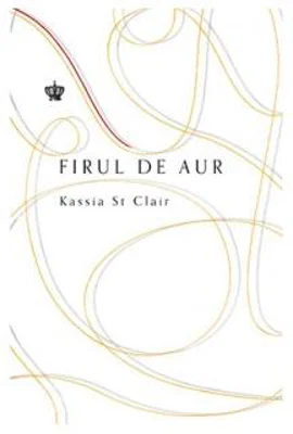 Firul de aur  | Kassia St Clair