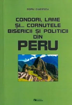 Condori, lame si... cornutele bisericii si politicii din Peru | Doru Ciucescu
