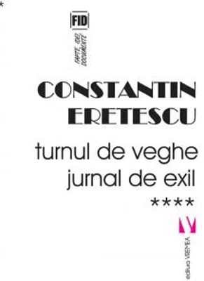 Turnul de veghe. Jurnal de exil 2011-2018 - Constantin Eretescu