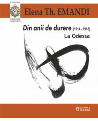 Din anii de durere (1914-1918). La Odessa | Elena Th. Emandi
