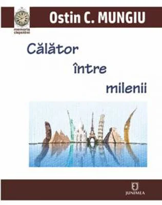 Calator intre milenii | Ostin C. Mungiu