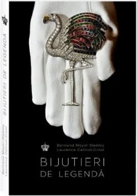 Bijutieri de legenda - Bertrand Meyer-Stabley, Laurence Catinot-Crost