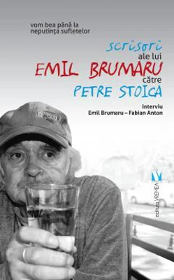 Scrisori ale lui Emil Brumaru catre Petre Stoica - Fabian Anton